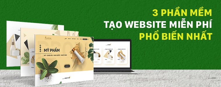 3 Phần mềm tạo Website bán hàng miễn phí phổ biến nhất hiện nay