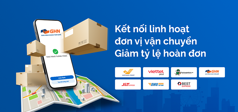 Giảm tỷ lệ hoàn đơn nhờ kết nối linh hoạt các đơn vị vận chuyển