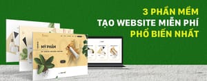 3 Phần mềm tạo Website bán hàng miễn phí phổ biến nhất hiện nay