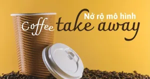 Những yếu tố cần có để kinh doanh cafe TAKE AWAY