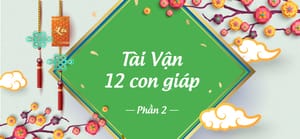 Tài vận 12 con giáp - Mão, Thìn, Tị năm 2019