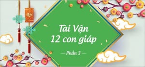Tài vận 12 con giáp - Ngọ, Mùi, Thân năm 2019