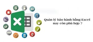 Quản lý bảo hành bằng Excel nay còn phù hợp ?