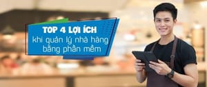4 lợi ích khi sử dụng phần mềm quản lý nhà hàng