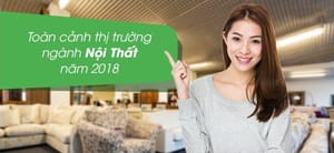 Tổng quan sự kiện kinh doanh ngành nội thất năm 2018