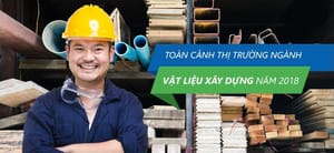 Ngành vật liệu xây dựng và những điểm sáng trong năm 2018